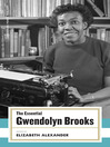 Cover image for The Essential Gwendolyn Brooks